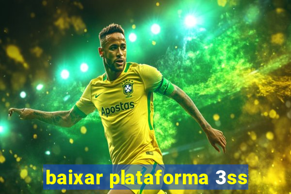 baixar plataforma 3ss